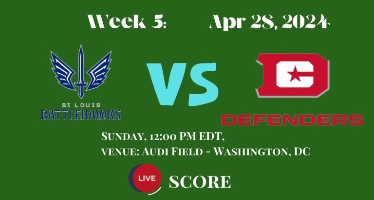 Week 5 Preview: St. Louis Battlehawks vs DC Defenders Live Score: April 28.2024